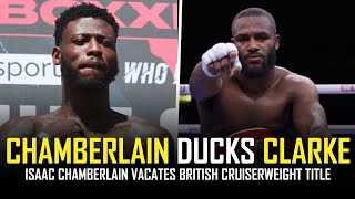 ISAAC CHAMBERLAIN VACATES BRITISH CRUISERWEIGHT TITLE 🤦🏾‍♂️ [upl. by Finley989]