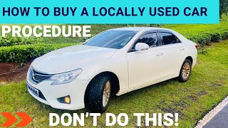 HOW TO BUY A LOCALLY USED CAR PROCEDURE What to check Avoid this [upl. by Rabassa]