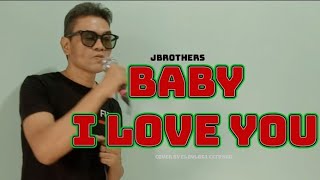 BABY I LOVE YOU J BROTHERS COVER SONG clovlog1 MUSIC VIDEO LOVE SONG OPM SOLO COVER [upl. by Ecyned]