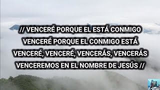 Venceré porque él está conmigo CON LETRA venceré vencerás venceremos en el nombre de Jesús [upl. by Icats]