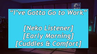 🎧Neko Doesnt Want Human to go to Work Neko Listener Human Owner Speaker M4N [upl. by Aneekat367]