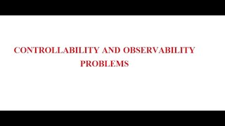 CONTROLLABILITY AND OBSERVABILITY PROBLEMS [upl. by Luo]