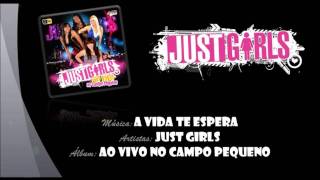 Just Girls  A Vida Te Espera Ao Vivo [upl. by Aleemaj280]