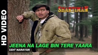 Jeena Na Lage Bin Tere Yaara  Shaktiman  Udit Narayan  Ajay Devgn amp Karishma Kapoor [upl. by Anelrad]