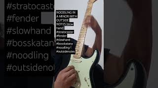 NOODLING IN A MINOR W OUTSIDE NOTES stratocaster fender slowhand bosskatana noodling [upl. by Craven868]