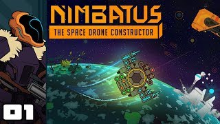 Lets Play Nimbatus Space Drone Constructor  PC Gameplay Part 1  How Do I Drive This Thing [upl. by Ahtreb]