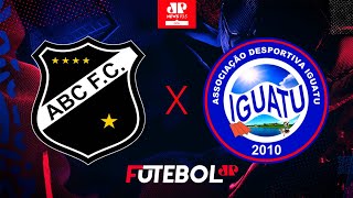 🔴 ABC x Iguatu  AO VIVO  PréCopa do Nordeste  13012024 [upl. by Tat]