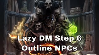 8 Lazy DM Prep Step 6 Outline Important NPCs [upl. by Metah23]