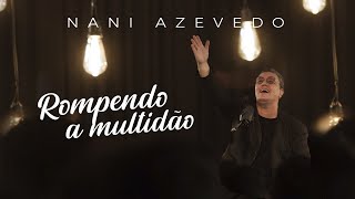 Nani Azevedo  Rompendo a multidão vídeo oficial [upl. by Anivid]