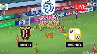 🔴LIVE BALI UNITED VS BARITO PUTERA BRI LIGA 1 20242025 Matchday 7 [upl. by Ysabel]