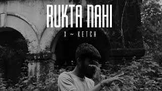 X  KETCH   RUKTA NAHI   OFFICIAL MUSIC AUDIO xketch ruktanahi music rap hiphop india [upl. by Nolyag]