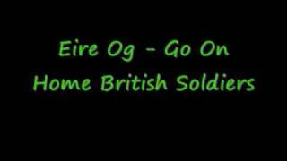 Eire Og  Go On Home British Soldiers [upl. by Einama708]