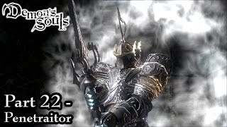 Demons Souls Part 22  Penetraitor [upl. by Trueman]