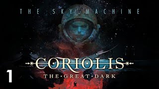 Coriolis The Great Dark  EP 1  The Sky Machine Actual Play [upl. by Nava]