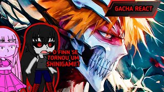 HORA DE AVENTURA REACT SHINIGAMI OU HOLLOW  FINN AS   ENYGMA  react gachareact reaction [upl. by Congdon77]