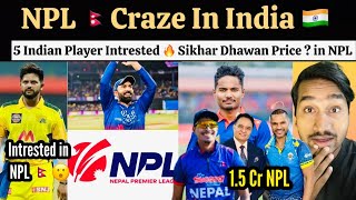 NPL Craze In India  Nepal Franchise Offer To Suresh Raina  Shikhar Dhawan NPL Price [upl. by Trakas714]