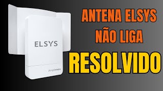 ANTENA ELSYS AMPLIMAX NAO LIGA  RESOLVIDO [upl. by Aret453]