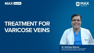 Understanding Varicose Veins Types and Treatment  Dr Achintya Sharma Max Hospital Shalimar Bagh [upl. by Roye]