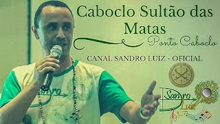 Ponto de Caboclo  Caboclo Sultão das Matas  Sandro Luiz Umbanda [upl. by Aanas]