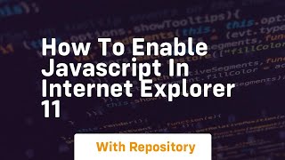 how to enable javascript in internet explorer 11 [upl. by Haslam287]