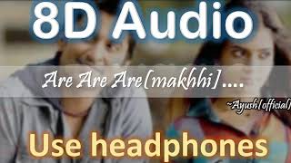 Aare Aare 8D Version  Makkhi  Sudeep Samantha Prabhu KK  AYUSH official [upl. by Eilyah]