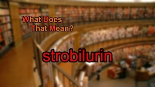 What does strobilurin mean [upl. by Annaej]