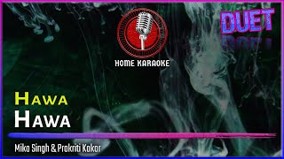 Hawa Hawa  Duet  Mika Singh amp Prakriti Kakar Home Karaoke [upl. by Adnaloy788]