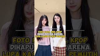 Foto para idol kpop dihapus cuma karena lupa kasih filter pemutih kpop shorts [upl. by Octavian849]