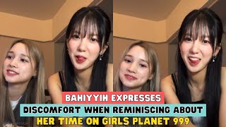 BAHIYYIH EXPRESSES DISCOMFORT WHEN REMINISCING ABOUT HER TIME ON GIRLS PLANET 999 [upl. by Ydnim]