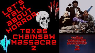 Lets Talk Texas Chainsaw Massacre 2 [upl. by Ewer]