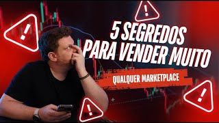 5 Segredos que Ninguém Te Fala para Vender Muito no Marketplace [upl. by Adamis170]