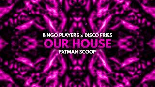 Bingo Players x Disco Fries x Fatman Scoop  Our House [upl. by Sarkaria]