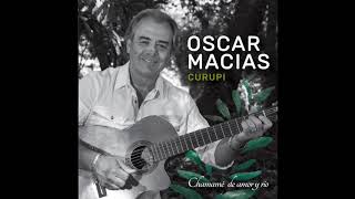 Oscar Macias Curupi  Canción del Surubi [upl. by Deane]