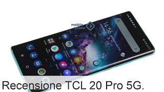 Recensione TCL 20 Pro 5G T810H il flagship TCL  Dispositivi mobili e tecnologie [upl. by Laucsap]