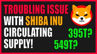 Troubling Issue with Shiba Inu Circulating Supply Is it 395T or 549T Tokens [upl. by Iz]