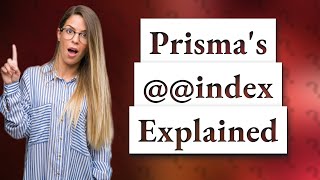 What does  index do in Prisma [upl. by Ledah]