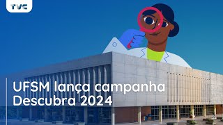 UFSM lança campanha Descubra 2024 [upl. by Attolrahc]