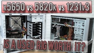 The X5650 4ghz vs 5820k 42ghz vs 1231v3 38ghz  Is Buying a Used PC Worth It [upl. by Robers]