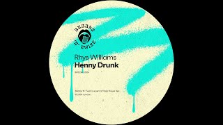 Rhys Williams  Henny Drunk Original Mix [upl. by Dibb]