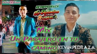 KEVIN PEDRAZA  MIX UN PASAJERO EN TU CAMINO [upl. by London]