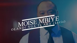 Pasteur Moise Mbiye OLANDI TI AWA Parole lyric [upl. by Hairym79]