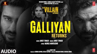 Galliyan Returns Audio Ek Villain Returns  JohnDishaArjunTara  Ankit Manoj Mohit Ektaa K [upl. by Kerred]