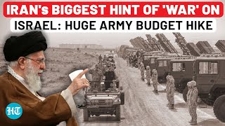 Irans Biggest Hint Of Full War On Israel Soon Huge Military Budget Hike Days After IDF Hit Tehran [upl. by Eveleen960]