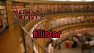 What does fillister mean [upl. by Federica]