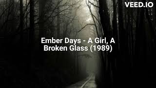 Ember Days  A Girl A Broken Glass 1989 [upl. by Abixah]