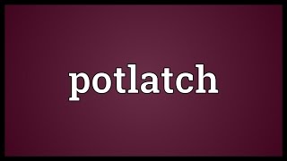 Potlatch Meaning [upl. by Phenice]