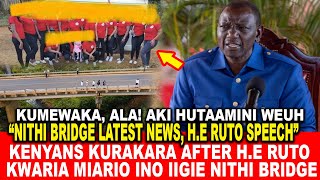 RUTOS SPEECHNITHI BRIDGE LATEST NEWSKENYANS KURAKARA AFTER RUTO KWARIA MIARIO INO YA NITHI BRIDGE [upl. by Saum]