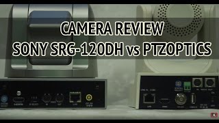 SONY SRG120DH vs PTZOptics Camera Review [upl. by Euhc]