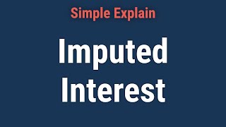 Imputed Interest What is it How to Calculate FAQs [upl. by Ennaxxor]