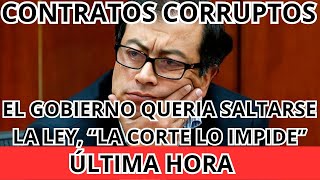 🛑🛑EL GOBIERNO NO PODRA CONTRATAR AL QUE QUIERA LA CORTE FRENA CONTRATOS MILLONARIOS A DEDO [upl. by Anauqat]